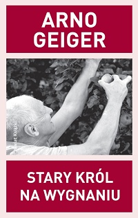 Arno Geiger &lsaquo;Stary król na wygnaniu&rsaquo;