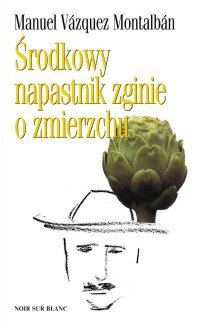 Manuel Vázquez Montalbán &lsaquo;Środkowy napastnik zginie o zmierzchu&rsaquo;