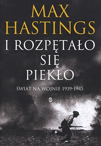 Max Hastings ‹I rozpętało się piekło›