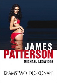 James Patterson, Michael Ledwidge ‹Kłamstwo doskonałe›