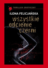 Ilona Felicjańska ‹Wszystkie odcienie czerni›