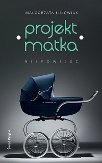 Małgorzata Łukowiak &lsaquo;Projekt Matka&rsaquo;
