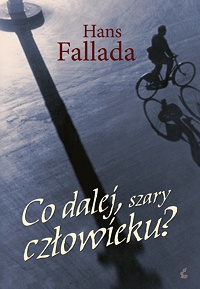 Hans Fallada ‹Co dalej szary człowieku?›