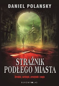 Daniel Polansky &lsaquo;Strażnik Podłego Miasta&rsaquo;