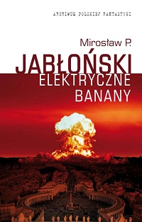 Mirosław P. Jabłoński ‹Elektryczne banany›