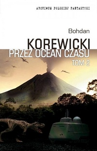 Bohdan Korewicki &lsaquo;Przez ocean czasu. Tom 2&rsaquo;