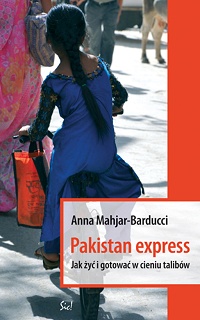 Anna Mahjar-Barducci ‹Pakistan Express. Jak żyć i gotować w cieniu talibów›