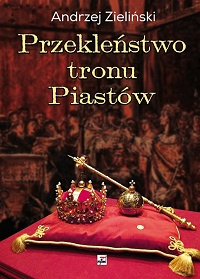 Andrzej Zieliński ‹Przekleństwo tronu Piastów›