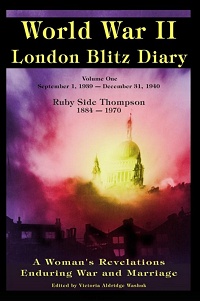 Ruby Side Thompson ‹World War II London Blitz Diary: A Woman’s Revelations Enduring War and Marriage›