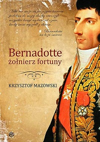 Krzysztof Mazowski &lsaquo;Bernadotte żołnierz fortuny&rsaquo;
