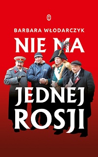 Barbara Włodarczyk &lsaquo;Nie ma jednej Rosji&rsaquo;