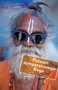 Eric Weiner &lsaquo;Poznam sympatycznego boga. Moje flirty z istotami wyższymi&rsaquo;
