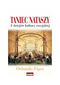 Orlando Figes &lsaquo;Taniec Nataszy&rsaquo;