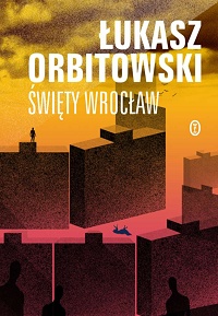 Łukasz Orbitowski ‹Święty Wrocław›