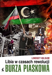 Lindsey Hilsum &lsaquo;Burza piaskowa. Libia w czasach rewolucji&rsaquo;