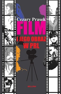 Cezary Prasek &lsaquo;Film i jego obraz w PRL&rsaquo;