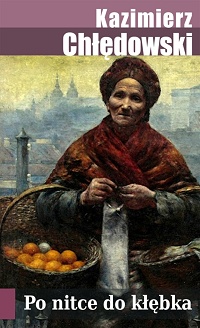 Kazimierz Chłędowski ‹Po nitce do kłębka›