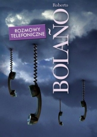 Roberto Bolaño ‹Rozmowy telefoniczne. Opowiadania›
