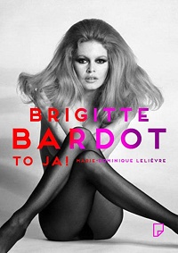 Marie-Dominique Lelièvre ‹Brigitte Bardot – to ja!›