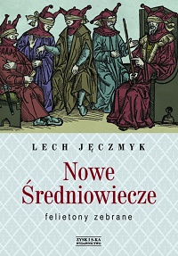 Lech Jęczmyk ‹Nowe Średniowiecze. Felietony zebrane›