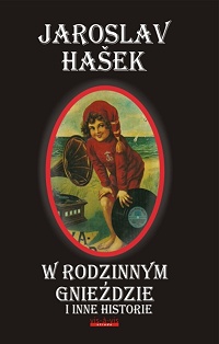 Jaroslav Hašek &lsaquo;W rodzinnym gnieździe i inne historie&rsaquo;