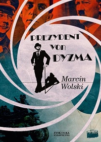 Marcin Wolski ‹Prezydent von Dyzma›