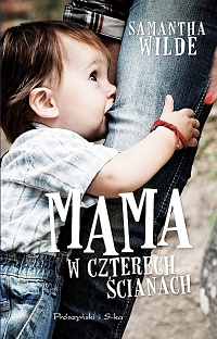 Samantha Wilde &lsaquo;Mama w czterech ścianach&rsaquo;