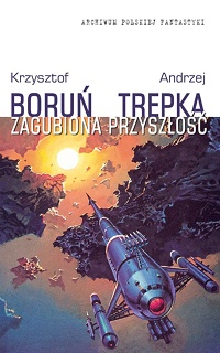 Krzysztof Boruń, Andrzej Trepka ‹Zagubiona przyszłość›