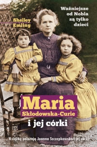 Shelley Emling ‹Maria Skłodowska-Curie i jej córki›