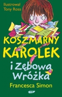 Francesca Simon &lsaquo;Koszmarny Karolek i Zębowa Wróżka&rsaquo;