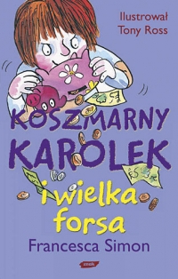 Francesca Simon &lsaquo;Koszmarny Karolek i wielka forsa&rsaquo;