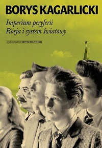 Borys Kagarlicki ‹Imperium peryferii. Rosja i system światowy›