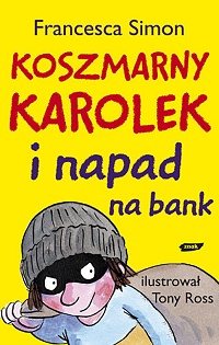 Francesca Simon ‹Koszmarny Karolek i napad na bank›