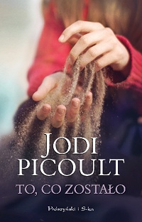 Jodi Picoult ‹To, co zostało›