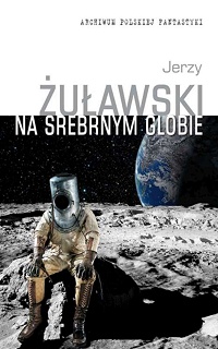 Jerzy Żuławski ‹Na Srebrnym Globie›