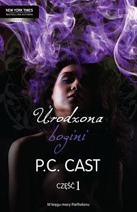 P.C. Cast ‹Urodzona bogini. Część 1›