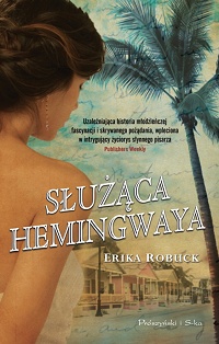 Erika Robuck ‹Służąca Hemingwaya›