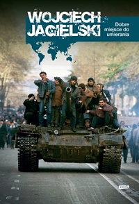 Wojciech Jagielski &lsaquo;Dobre miejsce do umierania&rsaquo;