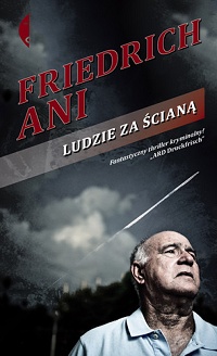 Friedrich Ani &lsaquo;Ludzie za ścianą&rsaquo;