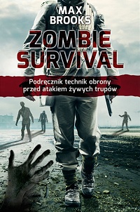 Max Brooks ‹Zombie survival. Poradnik o technikach obrony przed atakiem żywych trupów›