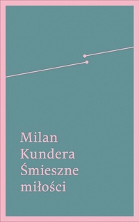 Milan Kundera ‹Śmieszne miłości›