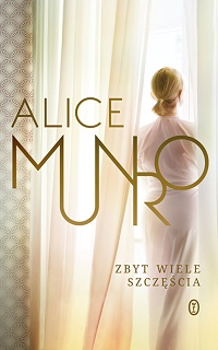 Alice Munro ‹Zbyt wiele szczęścia›