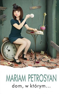 Mariam Petrosjan ‹Dom, w którym…›