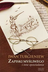 Iwan Turgieniew ‹Zapiski myśliwego i inne opowiadania›