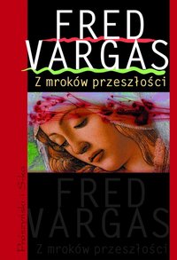 Fred Vargas ‹Z mroków przeszłości›
