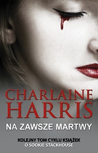Charlaine Harris ‹Na zawsze martwy›