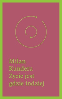 Milan Kundera ‹Życie jest gdzie indziej›