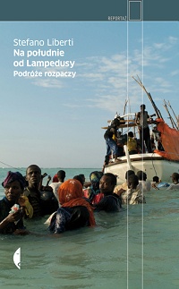 Stefano Liberti &lsaquo;Na południe od Lampedusy. Podróże rozpaczy&rsaquo;