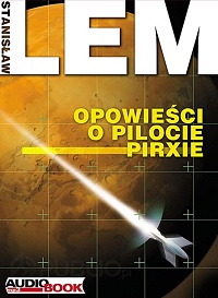 Stanisław Lem ‹Opowieści o pilocie Pirxie›