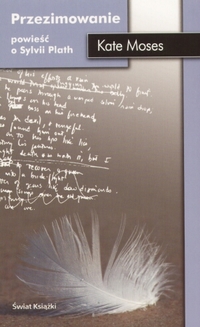 Kate Moses &lsaquo;Przezimowanie. Powieść o Sylvii Plath&rsaquo;